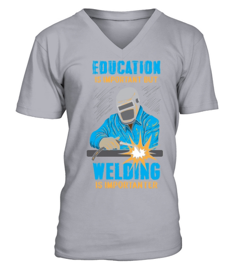 Education Is Important But Welding Is Importanter V-Neck T-shirt