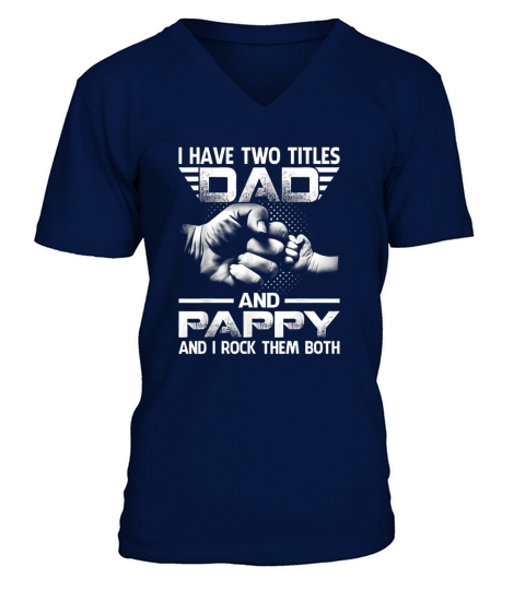I Have Two Titles Dad And Pappy V-Neck T-shirt