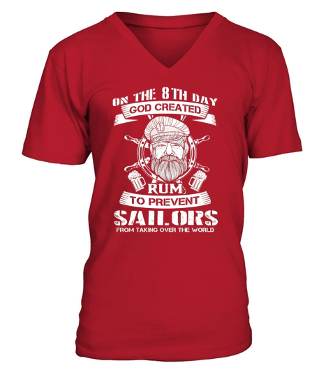 On the 8th day god created rum to prevent sailors from taking over the world V-Neck T-shirt