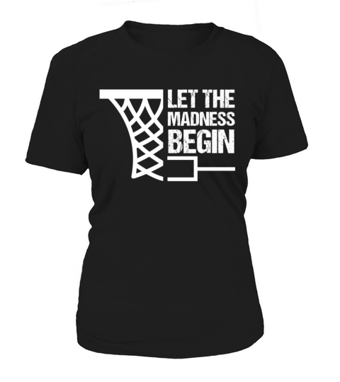 Basketball Bracket Gift I Let the Madness Begin Women's T-Shirt