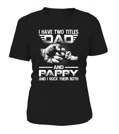 I Have Two Titles Dad And Pappy Women's T-Shirt