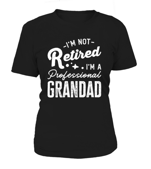 Im Not Retired Im A Professional Grandad Women's T-Shirt