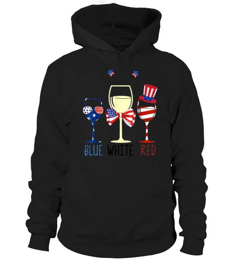 Blue White Red Wine Glasses Patriotic 4th Of July American Flag shirt Hoodie Unisex
