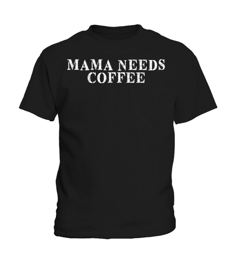 Best Friend Funny - Mama Needs Coffee Kids T-Shirt