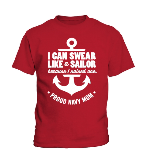 I Can Swear Like A Sailor Because I Raised One Navy Mom shirt Kids T-Shirt