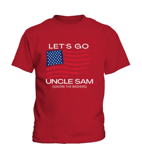 Lets Go Uncle Sam - Funny 4th of July Quotes Kids T-Shirt