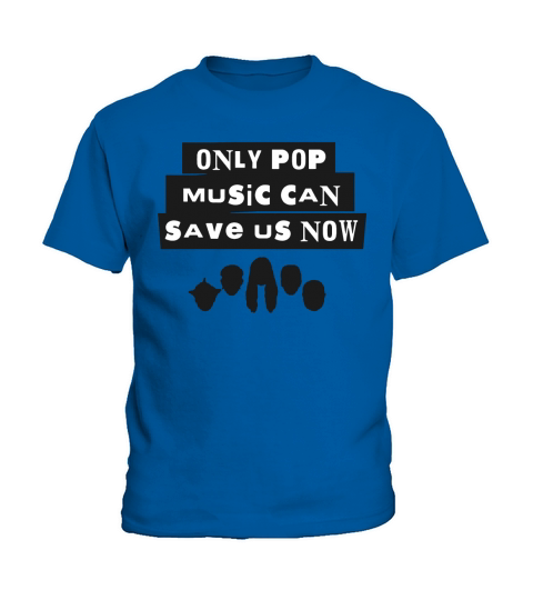 Only Pop Music Can Save Us Now T-Shirt Kids T-Shirt