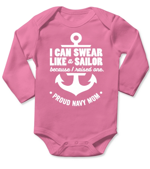 I Can Swear Like A Sailor Because I Raised One Navy Mom shirt Long Sleeve Baby One-Piece