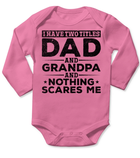 I Have Two Titles Dad And Grandpa And Nothing Long Sleeve Baby One-Piece