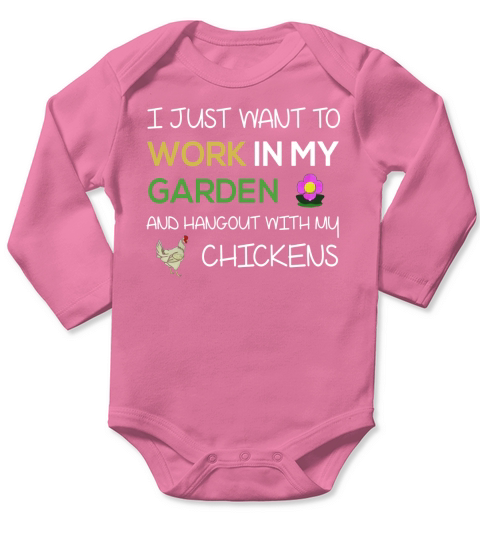 I Just Want To Work In My Garden Shirt Funny Chicken Shirt Long Sleeve Baby One-Piece