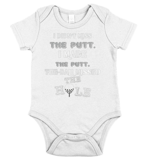 Golf I didnt miss the putt I made the putt The ball missed the hole Short Sleeve Baby One-Piece