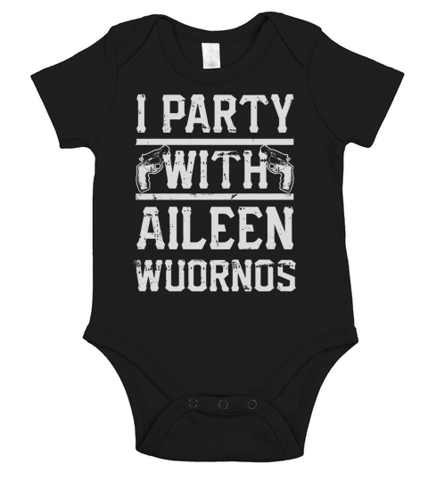 I Party With Aileen Wuornos Short Sleeve Baby One-Piece
