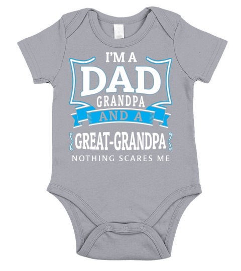 Im A Dad- Grandpa and  Great-Grandpa - Nothing Scares Me Short Sleeve Baby One-Piece
