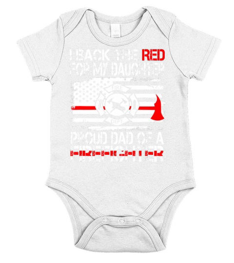 Mens I Back The Red for my Daughter Proud Firefighter Dad Shirt Short Sleeve Baby One-Piece
