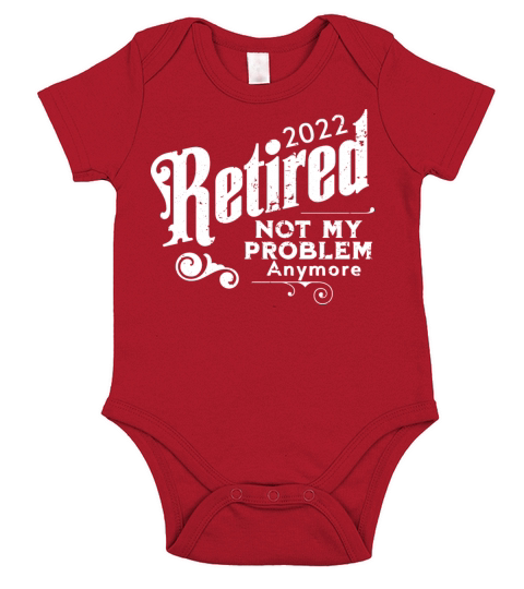 Retired 2022 Not My Problem Anymore Short Sleeve Baby One-Piece
