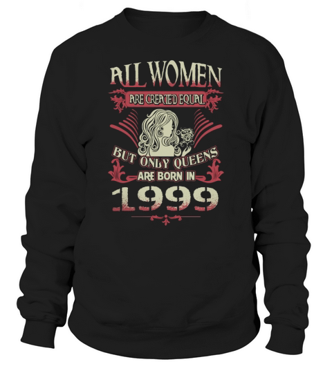 1999 Queens are born in 1999 shirts Sweatshirt Unisex