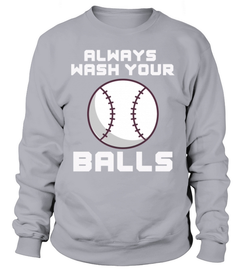 Always Wash Your Balls Baseball Humor Pitcher Play Sweatshirt Unisex