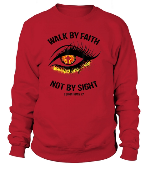 Eye Cross Jesus Walk By Faith Not By Sight 2 Corinthians 5 7 shirt Sweatshirt Unisex