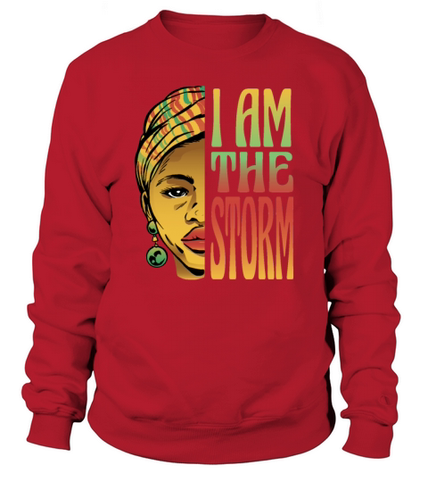 I am the storm Black History Month Sweatshirt Unisex