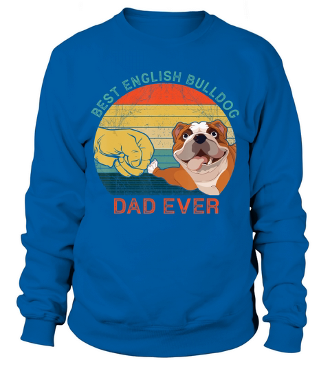 Mens Best English Bulldog Dad Ever Vintage Dog Gift Fathers Day T-Shirt Sweatshirt Unisex