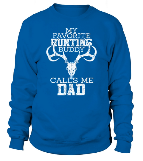 My Favorite Hunting Buddy Calls Me Dad Distressed T-Shirt Sweatshirt Unisex