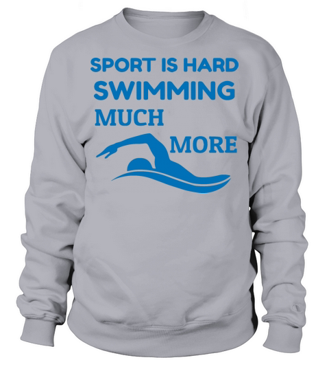 Sport Is Hard Swimming Much More Swim Funny Sweatshirt Unisex