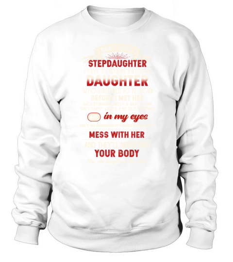 Stepdad I Dont Have a Step Daughter Fathers Day Sweatshirt Unisex