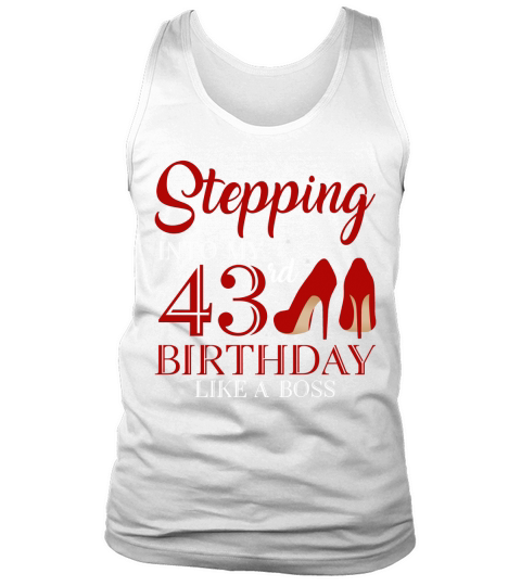 Stepping Into My 43rd Birthday Like A Boss 2020 Tank Top Unisex