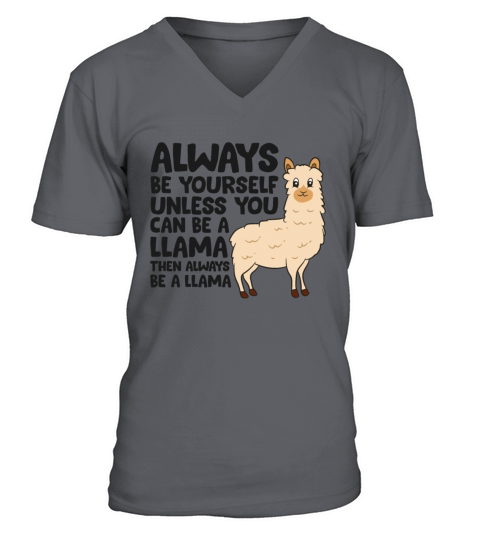 Always Be Yourself Unless You Can Be A Llama V-Neck T-shirt