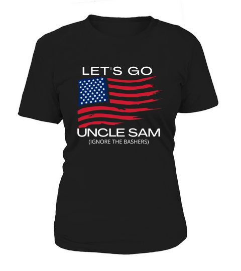 Lets Go Uncle Sam - Funny 4th of July Quotes Women's T-Shirt