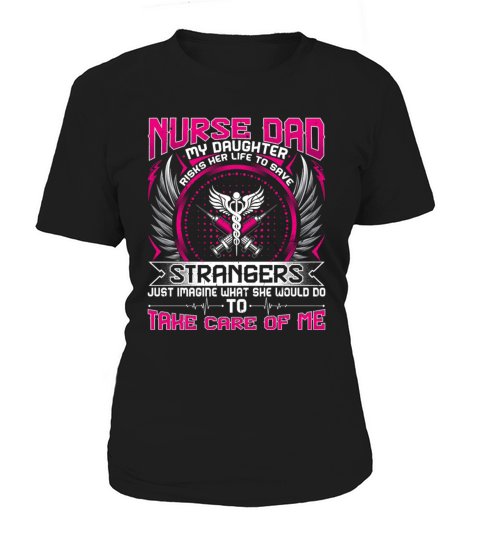 Nurses Dad - My Daughter Risk Her Life Women's T-Shirt