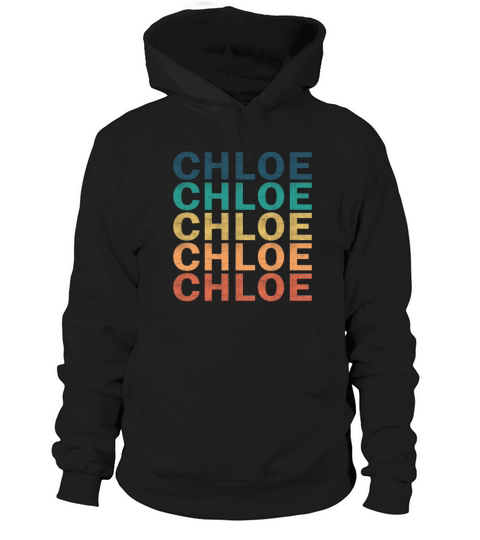 Chloe Name T Shirt - Chloe Vintage Retro Name Gift Hoodie Unisex