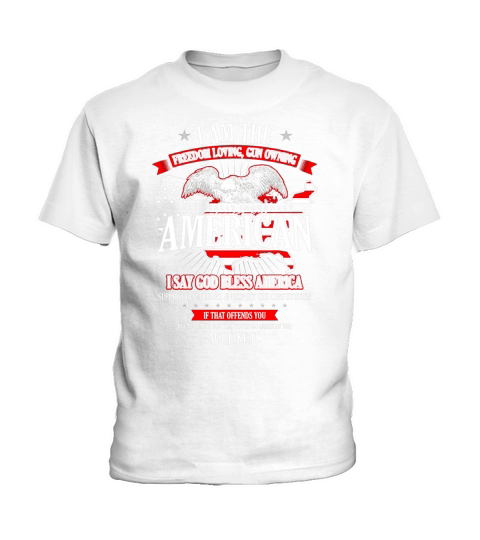 Politically Incorrect Shirt I Am The Freedom Loving American Kids T-Shirt