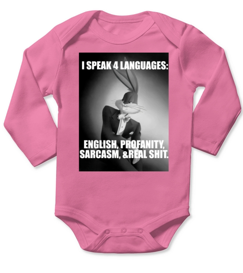 Bugs Bunny I Speak 4 Languages English Profanity Sarcasm shirt Long Sleeve Baby One-Piece