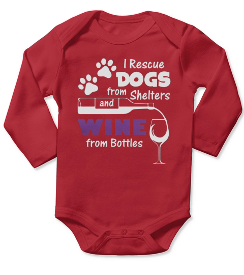 I RESCUE DOGS FROM SHELTERS AND WINE FROM BOTTLE Long Sleeve Baby One-Piece