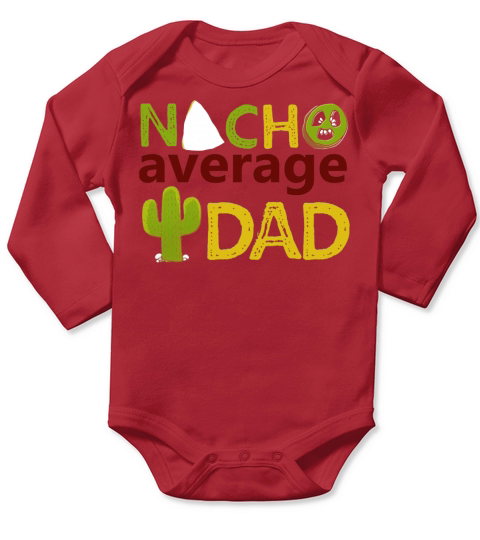 Nacho Average Dad Tshirt- Fathers Day- Best Dad Ever Tee Long Sleeve Baby One-Piece