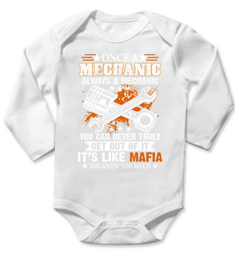 Once A Mechanic Always A Mechanic You Can Never Long Sleeve Baby One-Piece