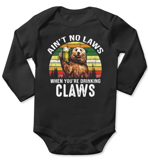 Vintage Bear Ain’t No Laws When You’re Drinking Claws shirt Long Sleeve Baby One-Piece