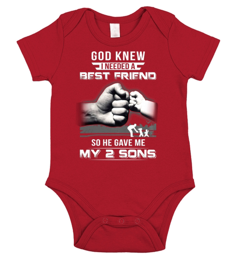 GOD KNEW I NEEDED A BEST FRIEND SO HE GAVE ME MY 2 SONS Shirt Short Sleeve Baby One-Piece