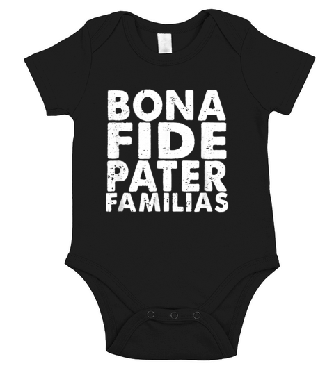 Mens Bona Fide Pater Familias Best Dad Fathers Day shirt Short Sleeve Baby One-Piece