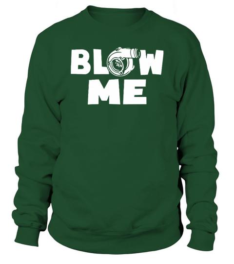 BLOW ME BOOST TURBO RACING CAR TURBOCHARGER T SHIRT Sweatshirt Unisex