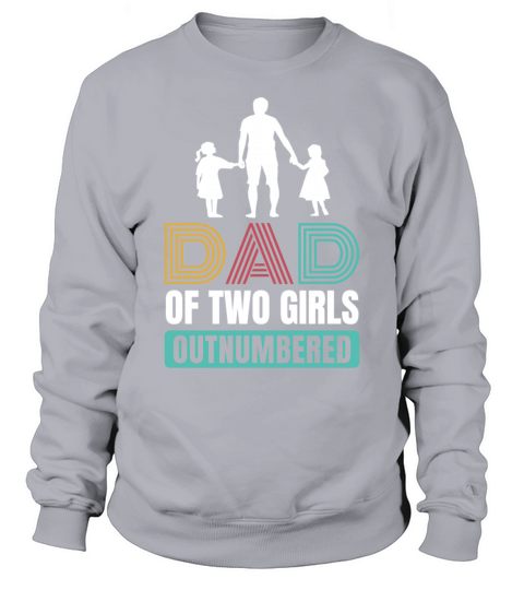 Dad of 2 Girls Outnumbered Fathers Day Retro Sweatshirt Unisex