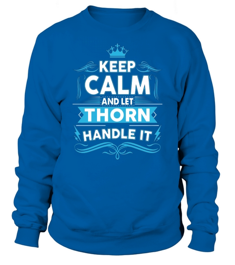 Keep calm THORN, THORN tshirt Sweatshirt Unisex