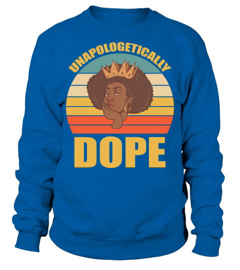Unapologetically Dope Black history month Sweatshirt Unisex