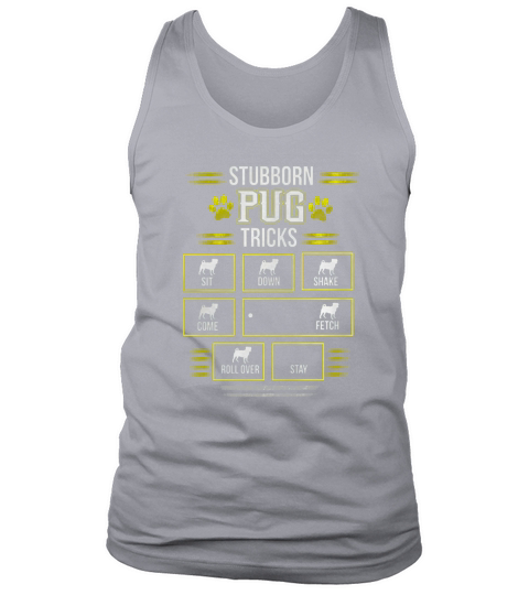 Funny STUBBORN PUG TRICKS TShirt Tank Top Unisex