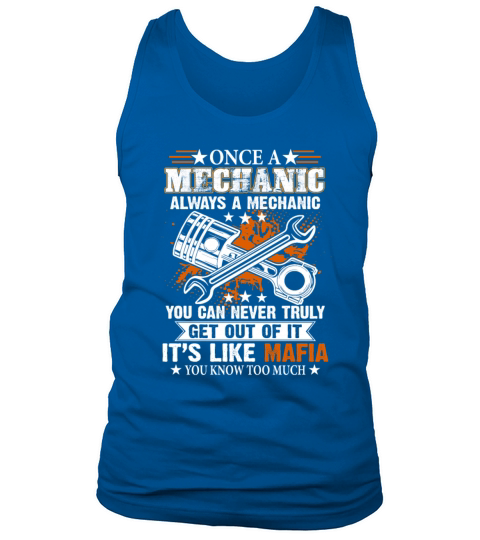 Once A Mechanic Always A Mechanic You Can Never Tank Top Unisex