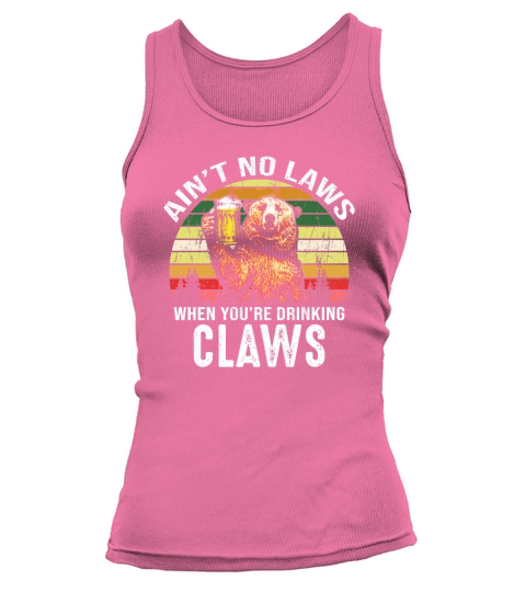 Vintage Bear Ain’t No Laws When You’re Drinking Claws shirt Tank top Woman