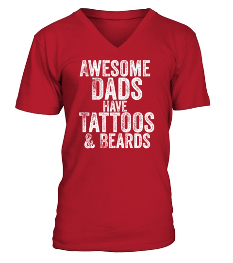 awesome dads have tattoos and beards V-Neck T-shirt