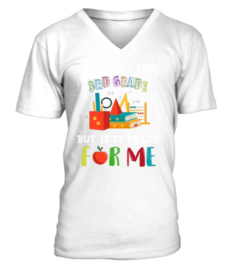 I’m Ready For 3rd grade But Is It Ready For Me shirt V-Neck T-shirt