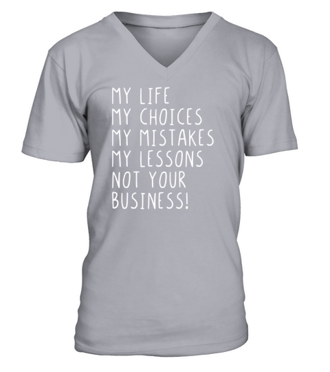 My life not your business V-Neck T-shirt